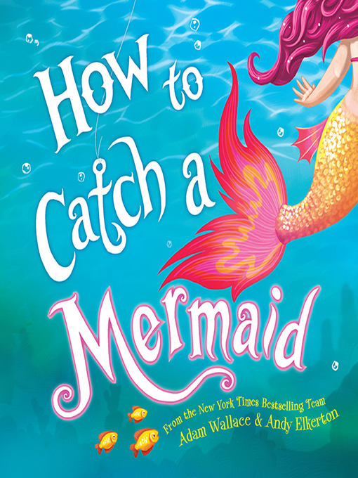 Title details for How to Catch a Mermaid by Adam Wallace - Wait list